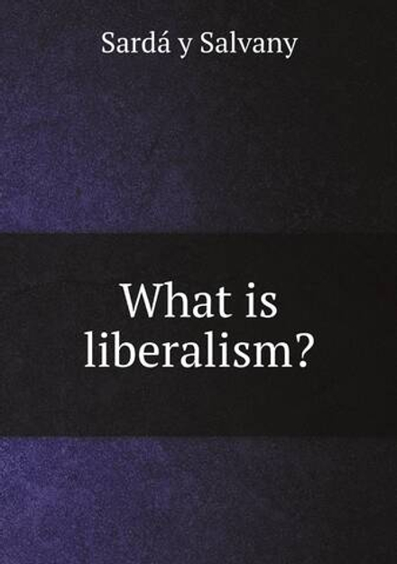 What is liberalism? | Sardá y Salvany