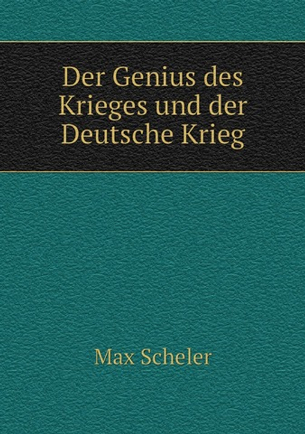 Der Genius des Krieges und der Deutsche Krieg | Max Scheler