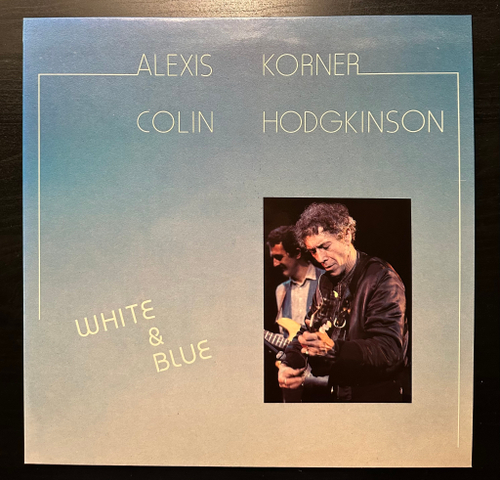 Alexis Korner & Colin Hodgkinson - White And Blue (Франция 1980г.)