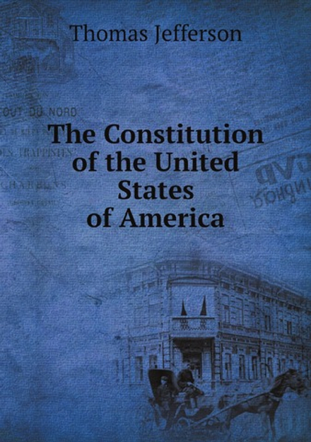 The Constitution of the United States of America | Thomas Jefferson