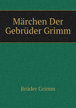 Märchen Der Gebrüder Grimm | Brüder Grimm