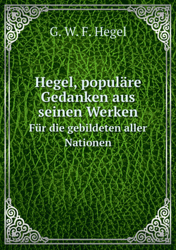 Hegel, populäre Gedanken aus seinen Werken. Für die gebildeten aller Nationen | Hegel Georg Wilhelm