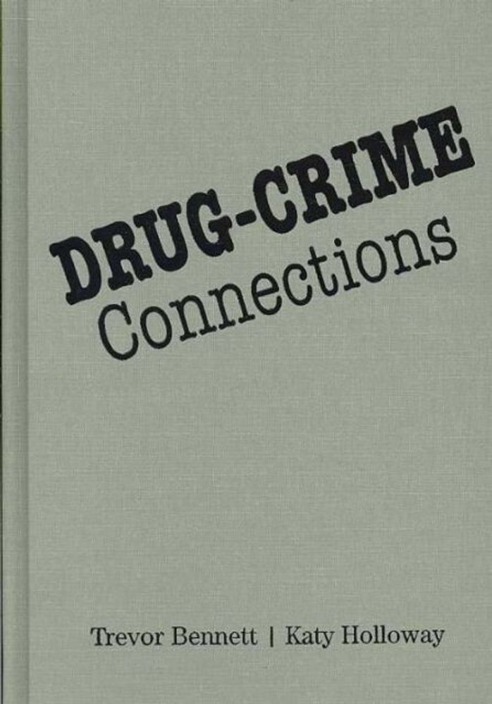 Drug-Crime Connections (Cambridge Studies in Criminology) 1st Edition