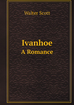 Ivanhoe. A Romance | Walter Scott