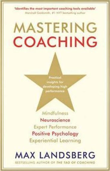 Mastering Coaching : Practical insights for developing high performance