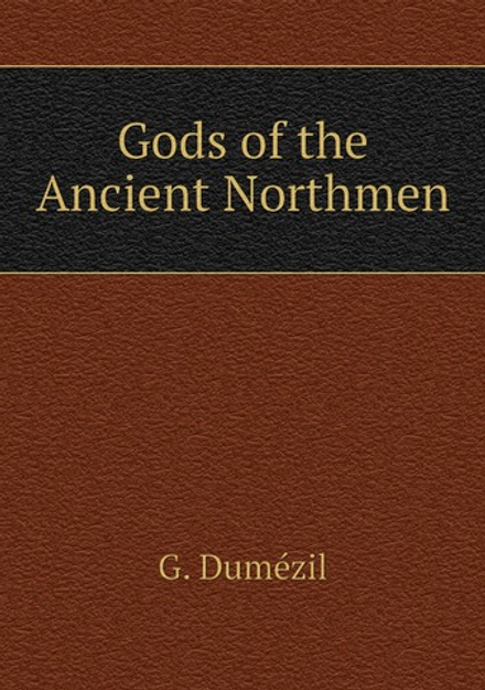 Gods of the Ancient Northmen | G. Dumézil