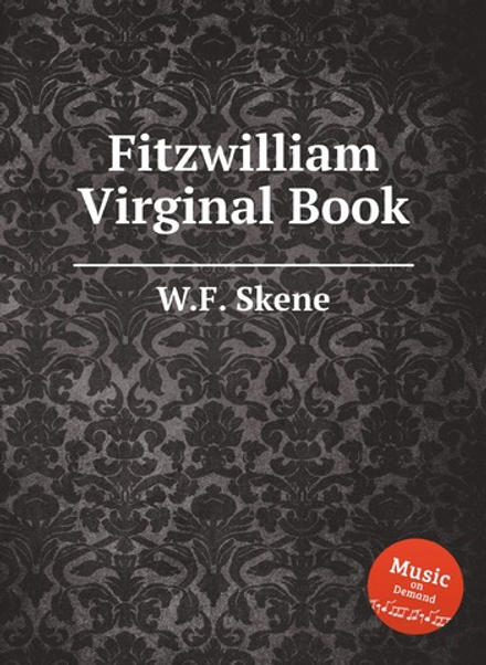Fitzwilliam Virginal Book | W.F. Skene