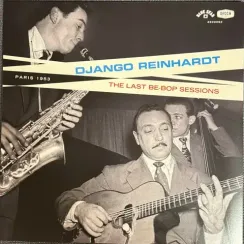 Django Reinhardt – The Last Be-Bop Sessions LP