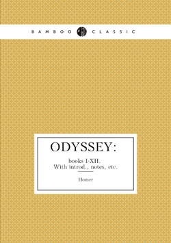 Odyssey: books I-XII. With introd., notes, etc. (Greek Edition) | Homer
