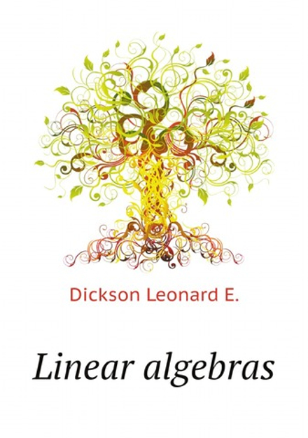 Linear algebras | Dickson Leonard E.
