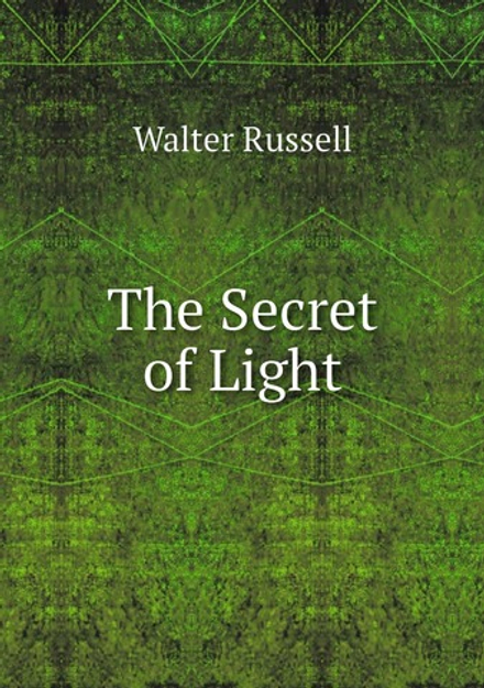 The Secret of Light | Walter Russell