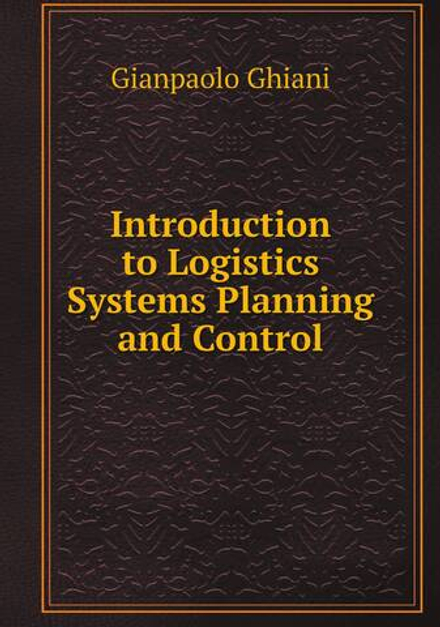 Introduction to Logistics Systems Planning and Control | Gianpaolo Ghiani