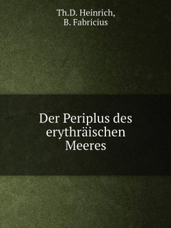Der Periplus des erythräischen Meeres | Th.D. Heinrich; B. Fabricius