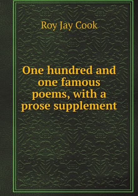 One hundred and one famous poems, with a prose supplement | Roy Jay Cook