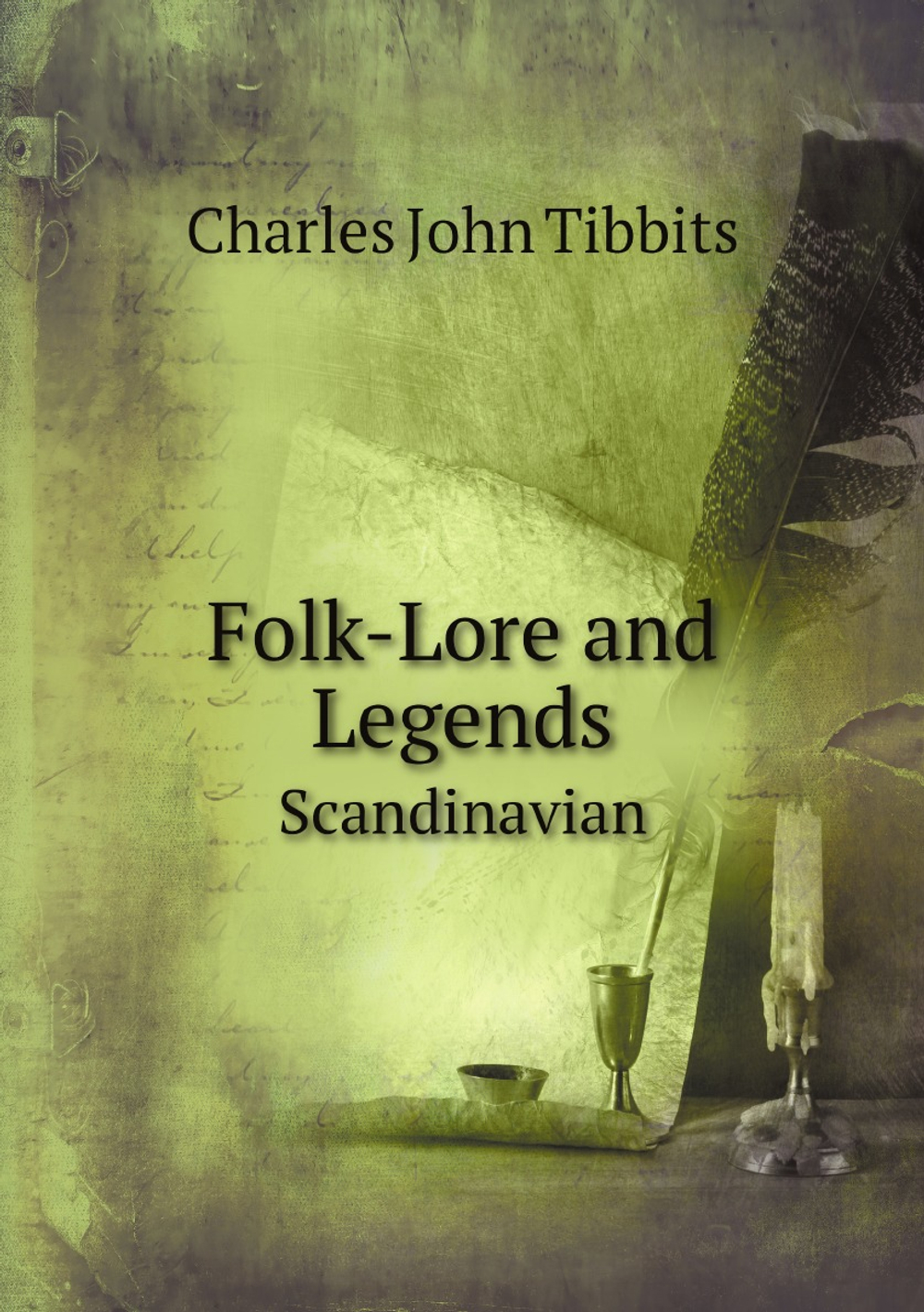 Folk-Lore and Legends. Scandinavian | Charles John Tibbits