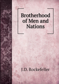 Brotherhood of Men and Nations | J.D. Rockefeller