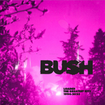 Bush / Loaded: The Greatest Hits 1994-2023 (Clear Vinyl)(2LP)