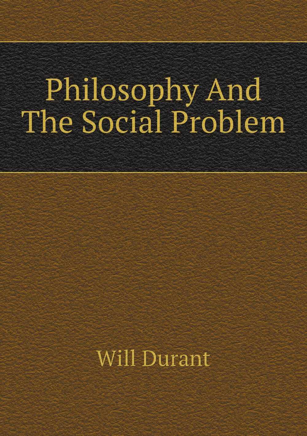 Philosophy And The Social Problem | Will Durant