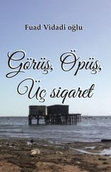 Görüş, öpüş, üç siqaret