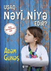 Uşaq Nəyi, Niyə Edir?