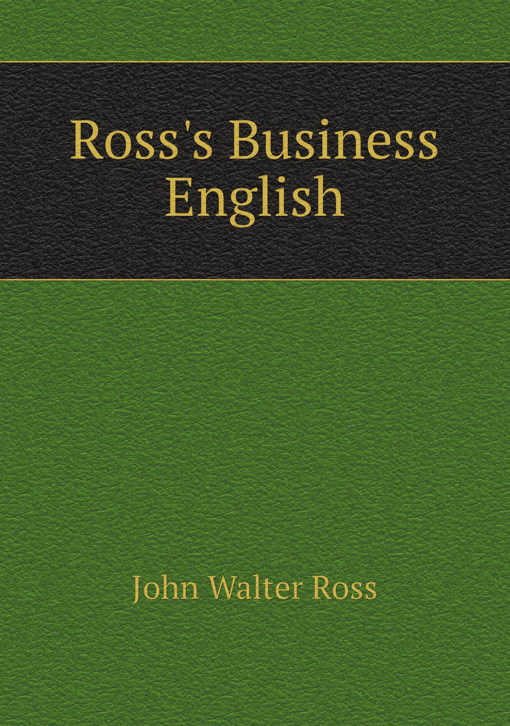 Ross's Business English | John Walter Ross