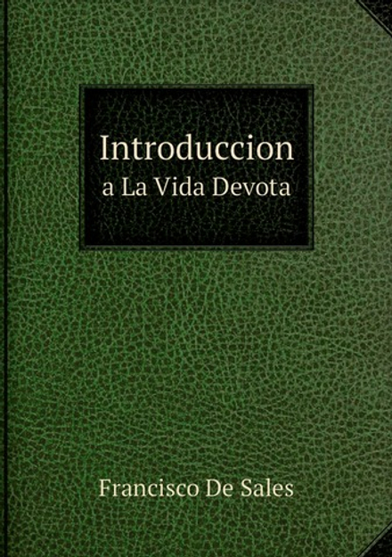 Introduccion. a La Vida Devota | F. De Sales
