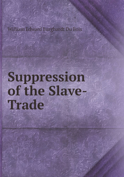 Suppression of the Slave-Trade | William Edward Burghardt Du Bois