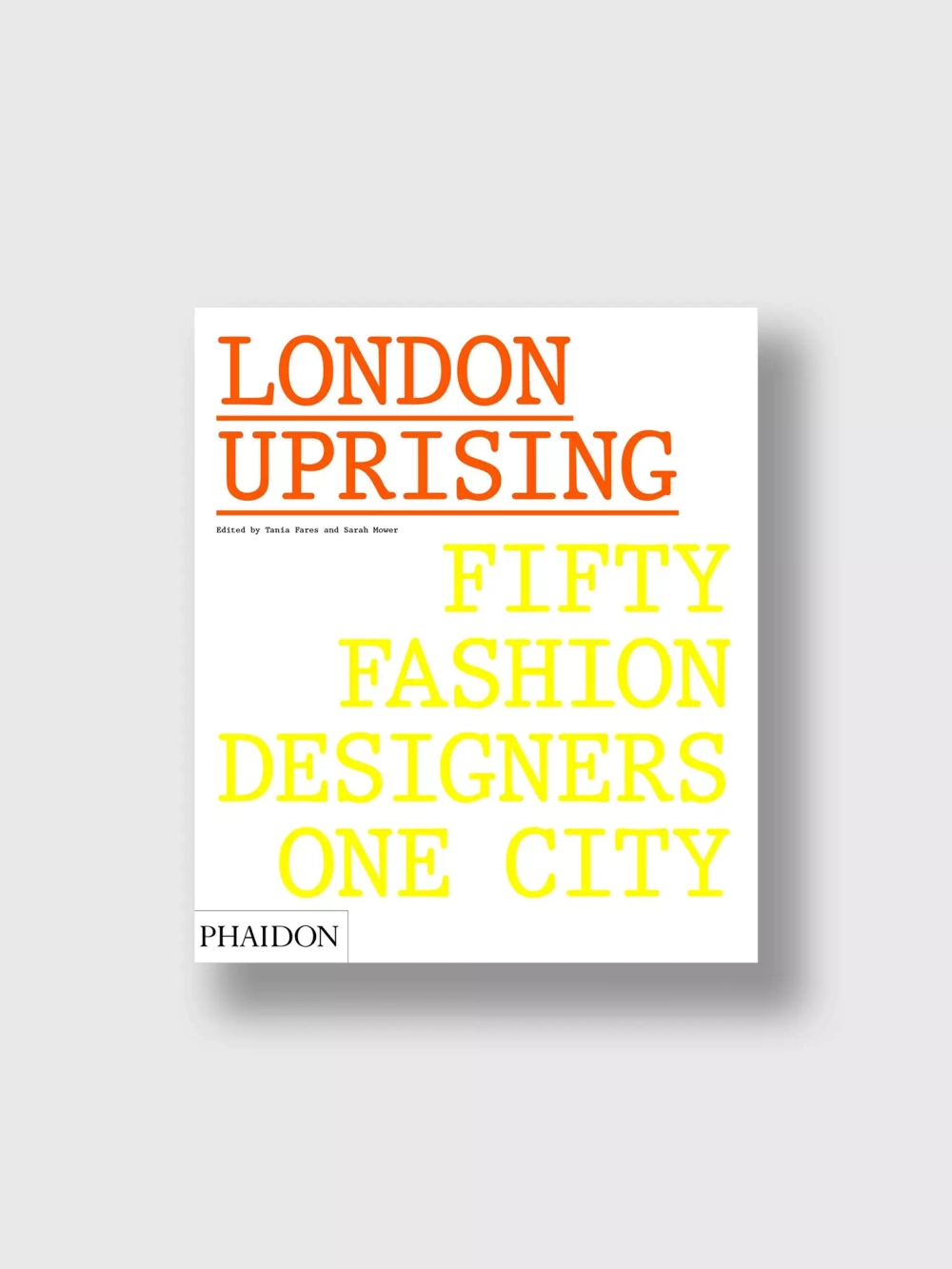 Книга London Uprising: Fifty Fashion Designers, One City (Phaidon)