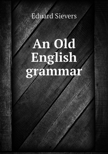 An Old English grammar | Eduard Sievers