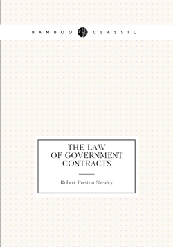 The law of Government Contracts | Robert Preston Shealey