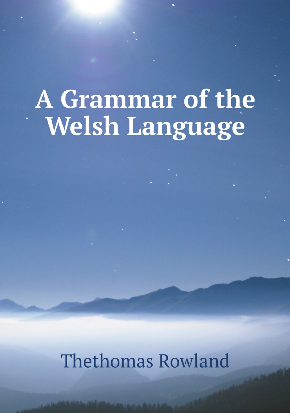 A Grammar of the Welsh Language | Thethomas Rowland