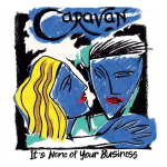 Caravan / It's None Of Your Business (LP)