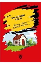 Das Alte Haus-Almanca-Türkçe Bakışımlı Hikayeler