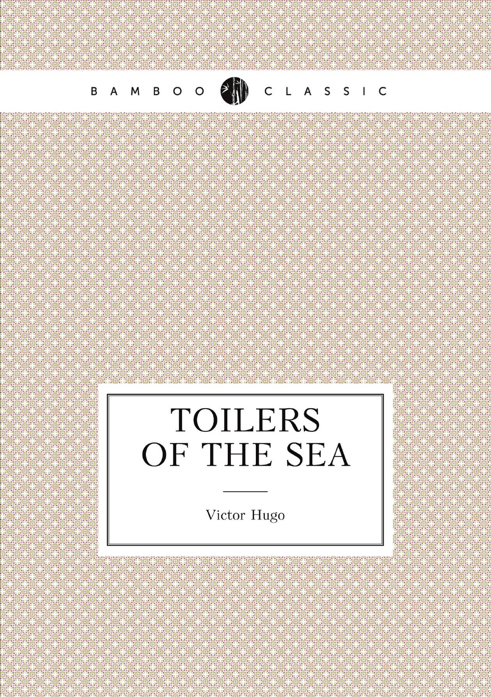 Toilers of the Sea | Victor Hugo