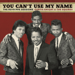 Curtis Knight & The Squires / You Can't Use My Name - The Rsvp/Ppx Sessions (LP)