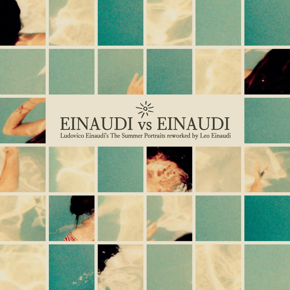 Leo Einaudi - ‘Einaudi vs Einaudi’ Ludovico Einaudi’s Summer Portraits Reworked by Leo Einaudi