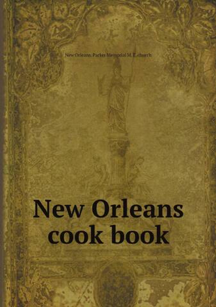 New Orleans cook book | New Orleans. Parker Memorial M. E. church