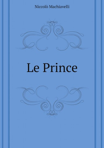 Le Prince | Machiavelli Niccolò