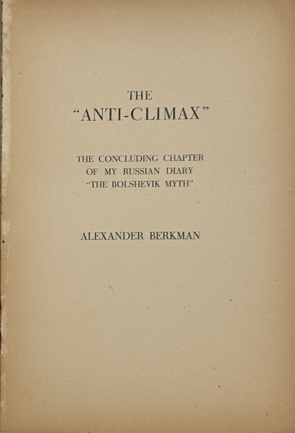 Alexander Berkman.  The «Anti-Climax» The concluding chapter of my Russian diary... 1925