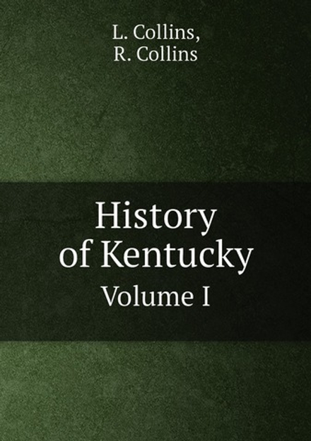 History of Kentucky. Volume I | L. Collins; R. Collins
