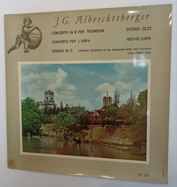 Винтажная виниловая пластинка LP J. G. Albrechtsberger, Gyorgy Zilcz, Hedvig Lubik, Symphony Orchestra Of The Hungarian Radio And Television Concerto In B Per Trombone Concerto Per LArpa Sonata In D (Венгрия 1965)