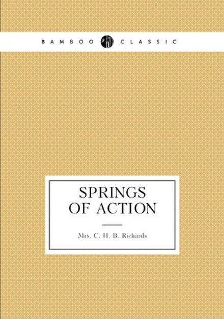 Springs of Action | Mrs. C. H. B. Richards