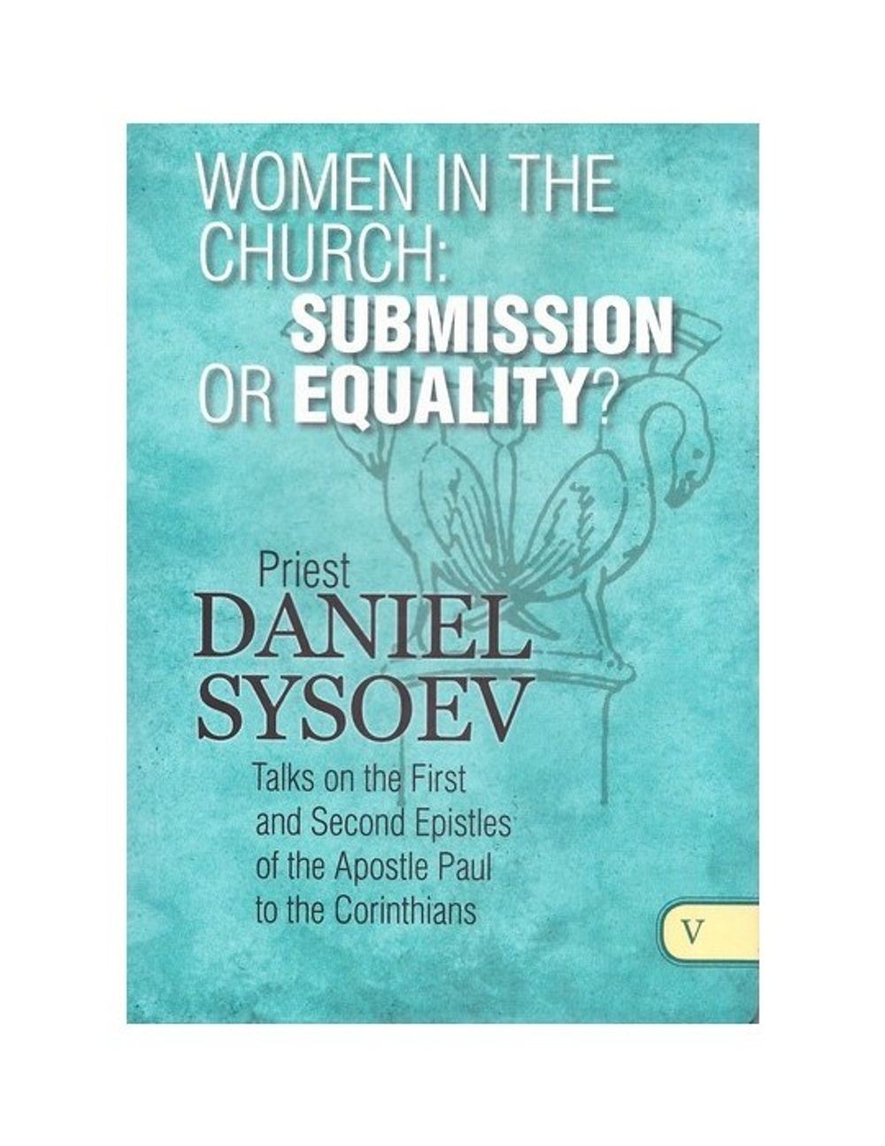 Women in Church: submission or equality? Priest Daniel Sysoev / Женщины в Церкви: подчинение или равенство?  Священник Даниил Сысоев