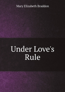 Under Love's Rule | M. E. Braddon