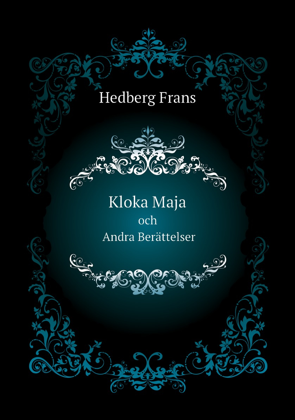 Kloka Maja. och Andra Berättelser | Hedberg Frans