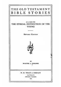 The Old Testament Bible Stories As a Basis for the Ethical Instruction of the Young | Walter Lorenzo Sheldon
