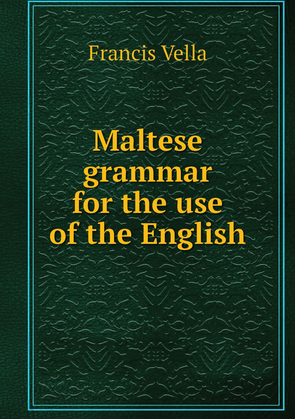 Maltese grammar for the use of the English | Francis Vella