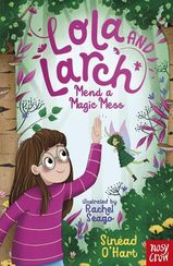 Lola and Larch Mend a Magic Mess - Lola and Larch