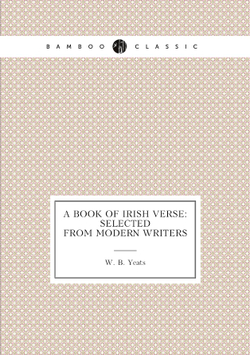 A book of Irish verse: selected from modern writers | W. B. Yeats