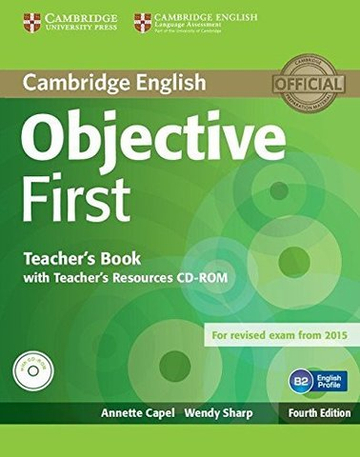 Objective First 4th Edition (for revised exam 2015) !!! КНИГА ДЛЯ УЧИТЕЛЯ !!!Teacher's Book with Teacher's Resources CD-ROM